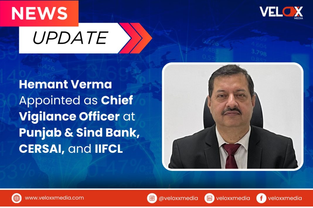 Hemant Verma Appointed as Chief Vigilance Officer at Punjab & Sind Bank ...